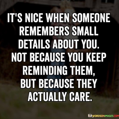 Its-Nice-When-Someone-Remambers-Small-Details-Quotes.jpeg