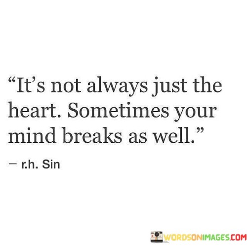 It's Not Always Just The Heart Sometimes Your Mind Quotes