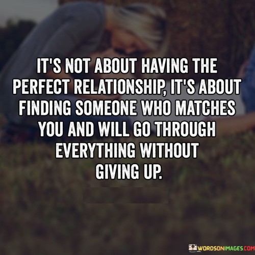 It's not about having a perfect relationship it's about