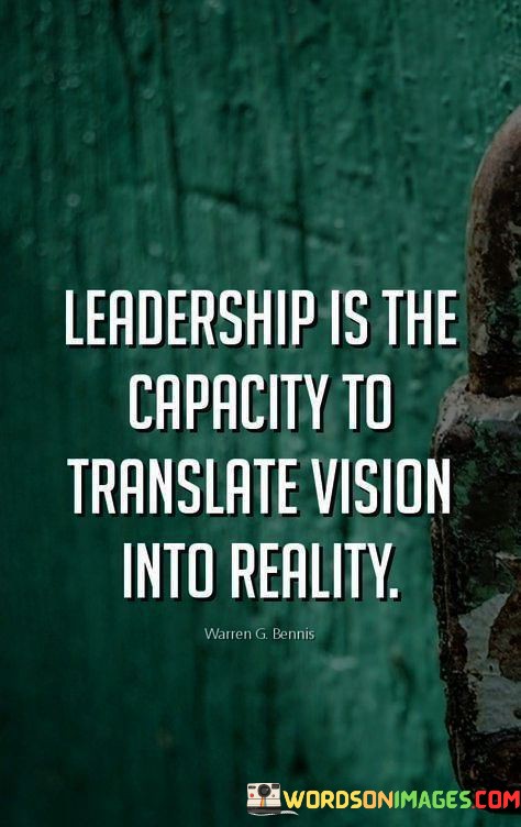 Leadership-Is-The-Capacity-To-Translate-Vision-Into-Reality-Quotes.jpeg