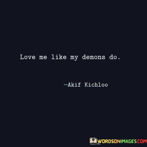Love-Me-Like-My-Demons-Do-Quotes.jpeg