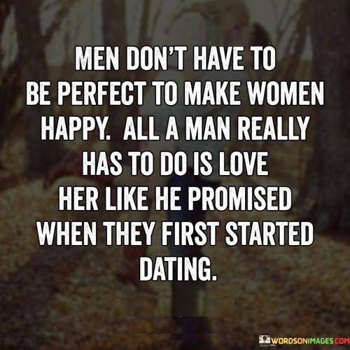 Men Don't Have To Be Perfect To Make Women Happy Quotes