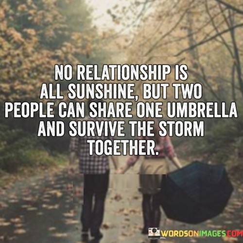 No relationship is all sunshine but two people can share