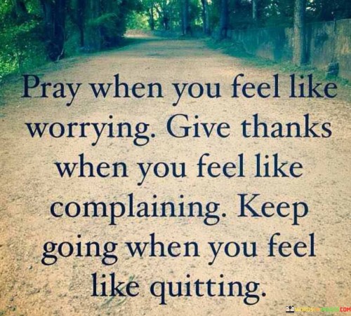 Pray-When-You-Feel-Like-Worrying-Give-Thanks-When-You-Feel-Quotes.jpeg