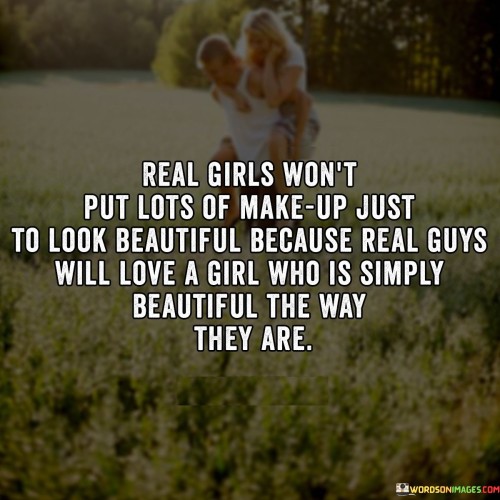 Real-Girls-Wont-Put-Lots-Of-Make-Up-Just-To-Look-Quotes.jpeg