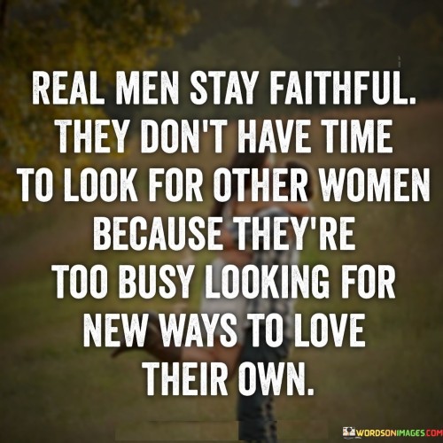 Real-Man-Stay-Faithful-They-Dont-Have-Time-Quotes