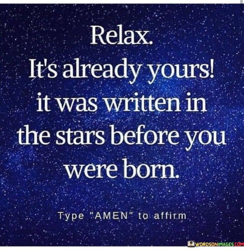 Relax-Its-Already-Yours-It-Was-Written-In-The-Stars-Quotes.jpeg