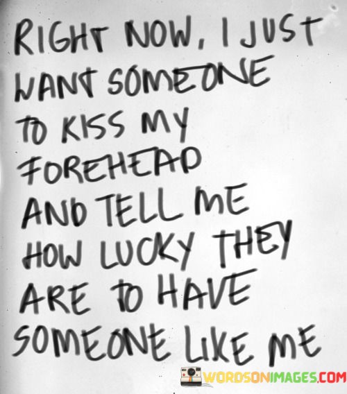 Right-Now-I-Just-Want-Someone-To-Kiss-My-Forehead-Quotes.jpeg