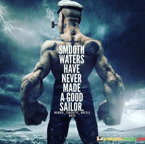 Smooth-Waters-Have-Never-Made-A-Good-Sailor-Quotes.jpeg