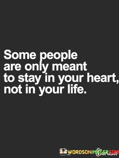 Some-People-Are-Only-Meant-To-Stay-In-Yours-Heart-Quotes.jpeg