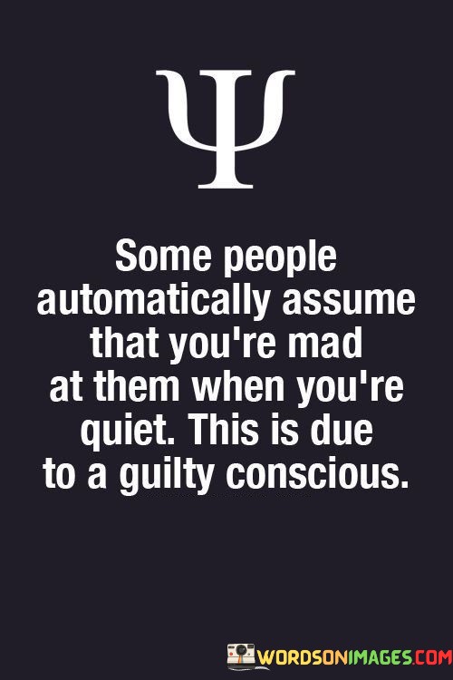 Some-People-Automatically-Assume-That-Youre-Mad-At-Them-Quotes.jpeg