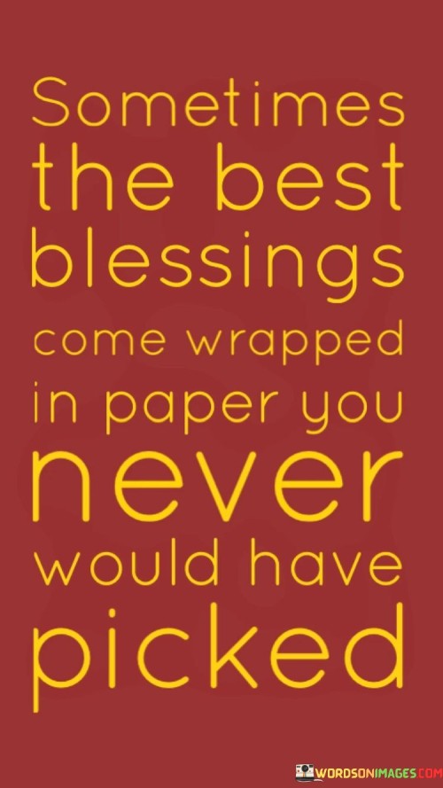 Sometimes-The-Best-Blessings-Come-Wrapped-In-Paper-Quotes.jpeg