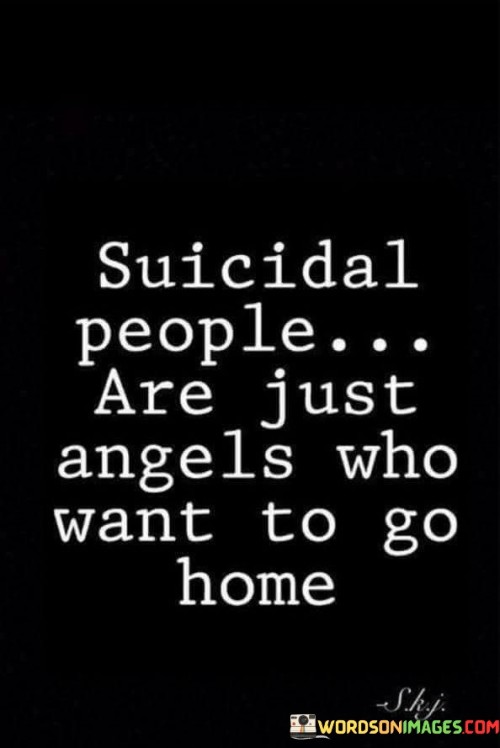 Suicidal-People-Are-Just-Angels-Who-Want-To-Go-Home-Quotes.jpeg