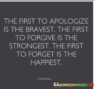 The-First-To-Apologize-Is-The-Bravest-The-First-To-Forgive-Is-The-Quotes.jpeg