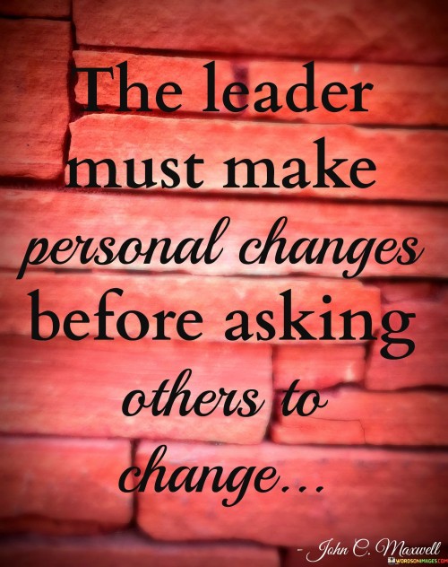 The Leader Must Make Personal Changes Before Asking Quotes