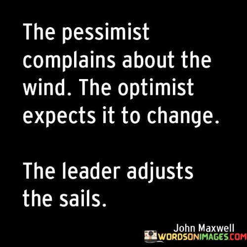 The-Pessimist-Complains-About-The-Wind-The-Optimist-Quotes.jpeg