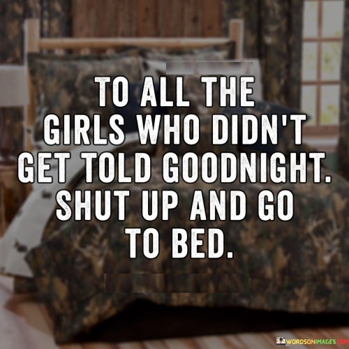 To-All-The-Girls-Who-Didnt-Get-Told-Goodnight-Quotes.jpeg