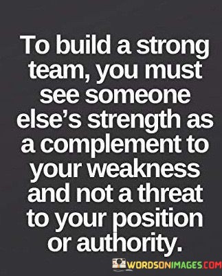 To-Build-A-Strong-Team-You-Must-See-Someone-Elses-Quotes.jpeg