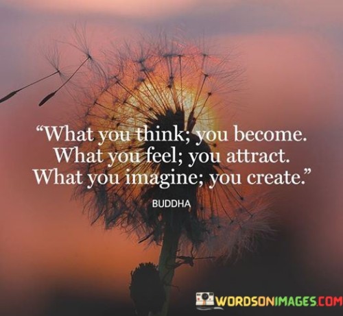 What-You-Think-You-Become-What-You-Feel-You-Attract-What-You-Quotes.jpeg