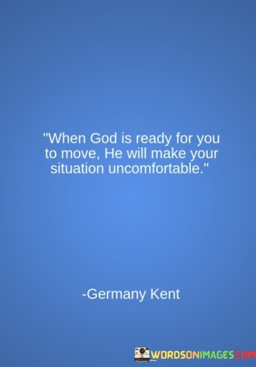 When God Is Ready For You To Move He Will Make You Situation Quotes