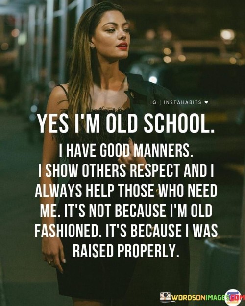 Yes-Im-Old-School-I-Have-Good-Manners--I-Show-Others-Respect-And-Quotes.jpeg