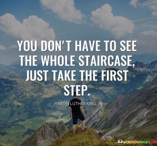 You-Dont-Have-To-See-The-Whole-Staircase-Just-Take-Quotes.jpeg