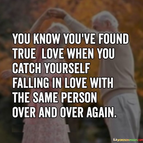 You-Know-Youve-Found-True-Love-You-Catch-Quotes.jpeg