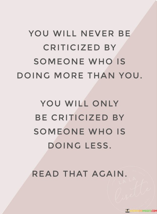 You-Will-Never-Be-Criticized-By-Someone-Who-Is-Doing-More-Quotes.jpeg
