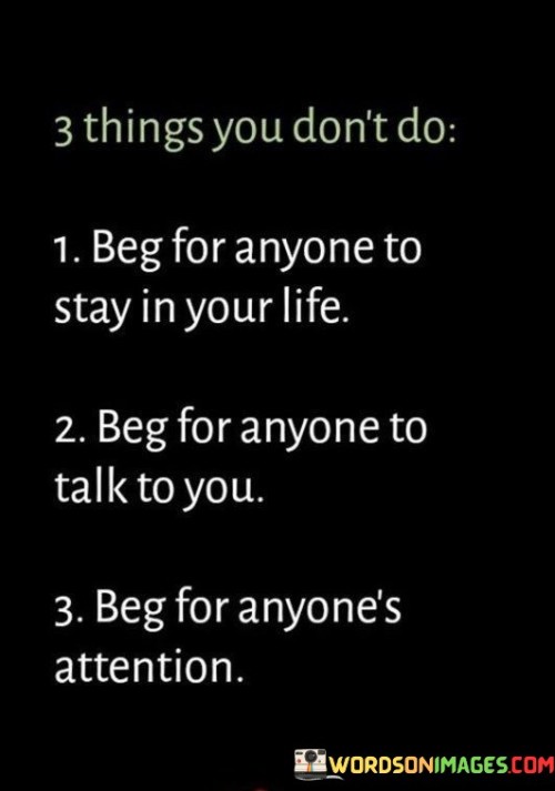 3-Things-You-Dont-Do-Beg-For-Anyone-To-Stay-Quotes.jpeg