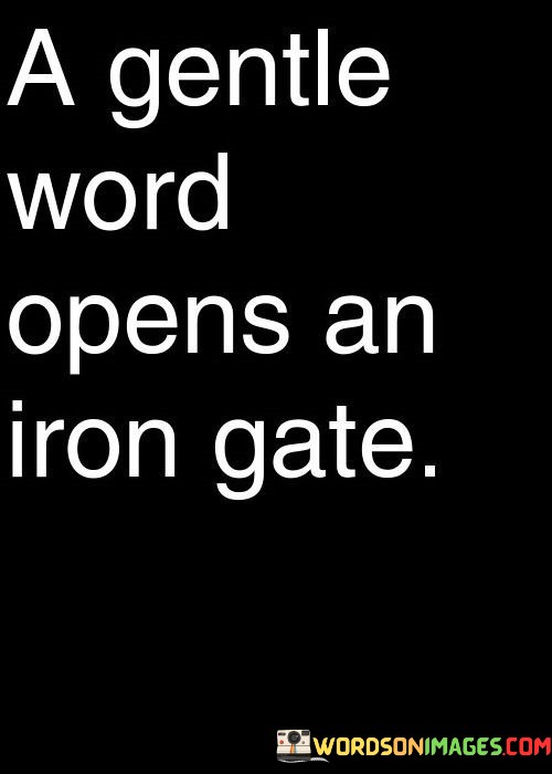 A-Gentle-Word-Opens-An-Iron-Gate-Quotes.jpeg