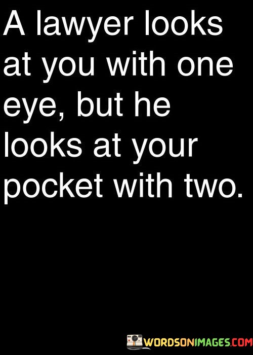 A-Lawyer-Looks-At-You-With-One-Eye-Quotes.jpeg