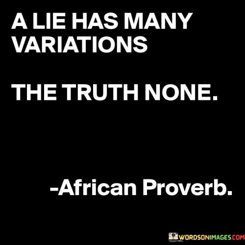A-Lie-Has-Many-Variatons-The-Truth-None-Quotes.jpeg