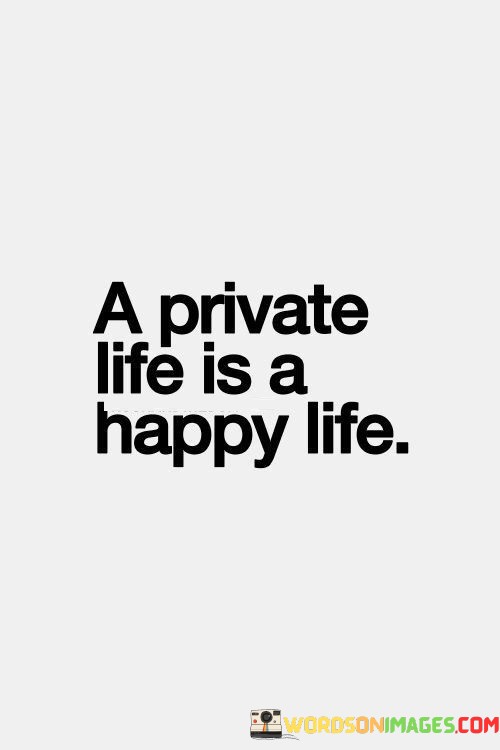 A-Private-Life-Is-A-Happy-Life-Quotes.jpeg