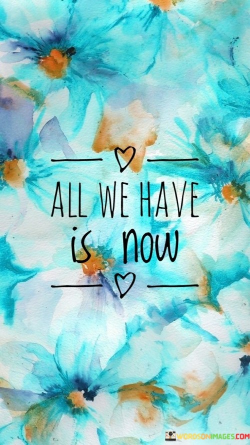 All-We-Have-Is-Now-Quotes.jpeg