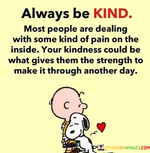 Always-Be-Kind-Most-People-Are-Dealing-With-Some-Kind-Quotes