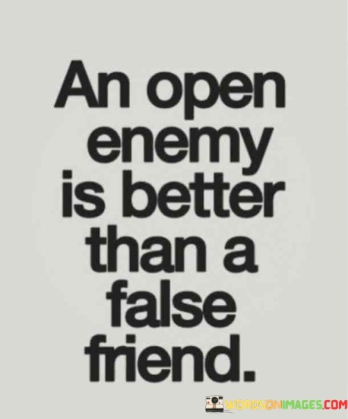 An Open Enemy Is Better Than A False Friend Quotes