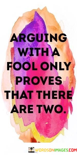 Arguing-With-A-Fool-Only-Proves-That-Quotes.jpeg