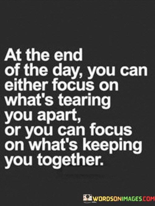 At-The-End-Of-The-Day-You-Can-Either-Focus-Quotes.jpeg