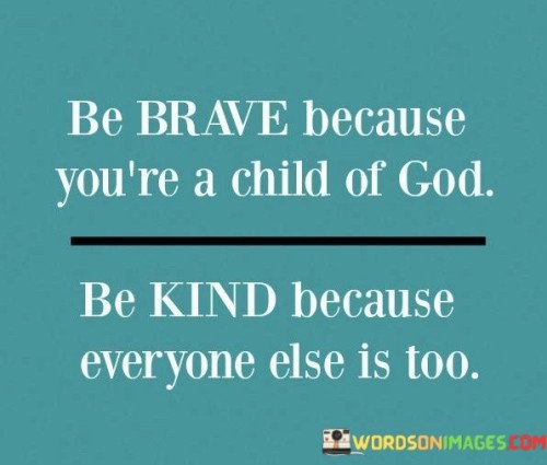 Be-Brave-Because-Youre-A-Child-Of-God-Quotes.jpeg