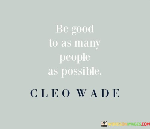 Be-Good-To-As-Many-As-Possible-Quotes