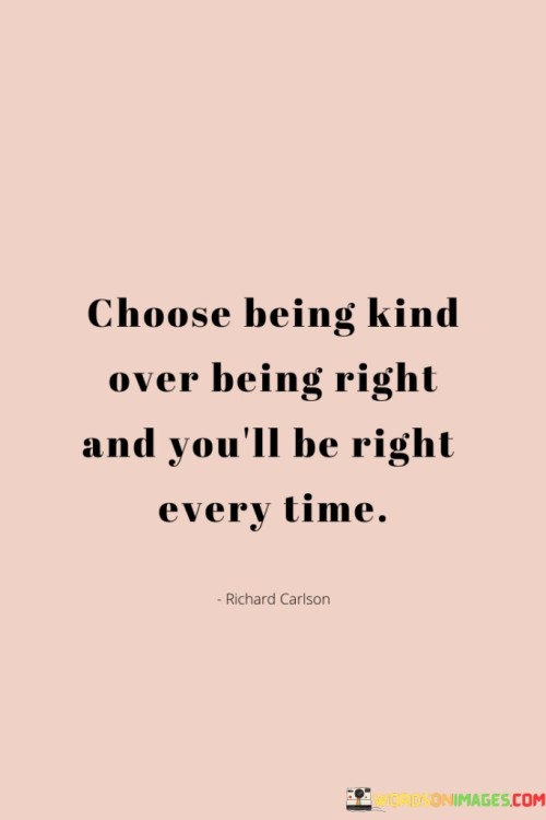 Choose-Being-Kind-Over-Being-Right-And-You-Quotes.jpeg