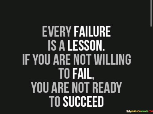 Every-Failure-Is-A-Lesson-If-You-Are-Not-Willing-To-Fail-Quotes.jpeg