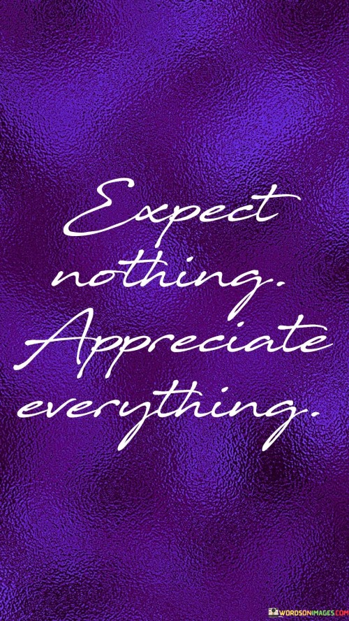 Expect-Nothing-Appreciate-Everything-Quotes.jpeg