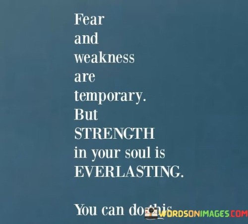Fear-And-Weakness-Are-Temporary-But-Strength-Quotes.jpeg