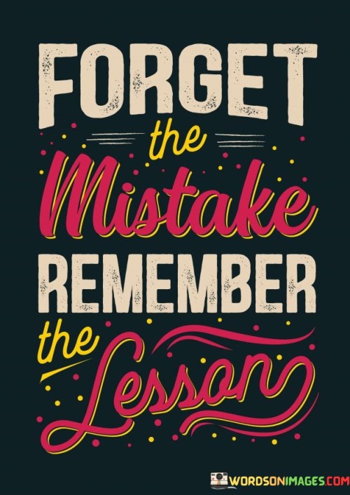 Forget-The-Mistake-Remember-The-Lesson-Quotes.jpeg