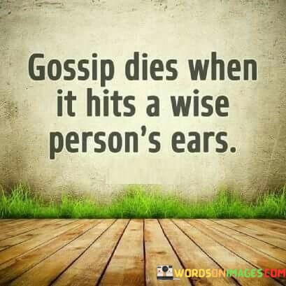 Gossip-Dies-When-It-Hits-A-Wise-Persons-Ears-Quotes.jpeg