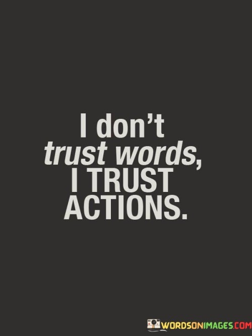 I-Dont-Trust-Words-I-Turst-Actions-Quotes.jpeg