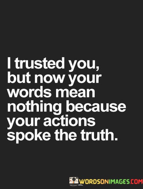 I-Trusted-You-But-Now-Your-Words-Mean-Quotes.jpeg