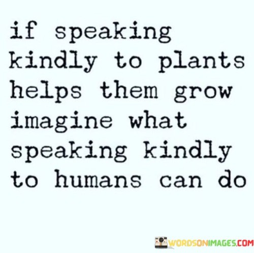 If Speaking Kindly To Plants Help Them Quotes