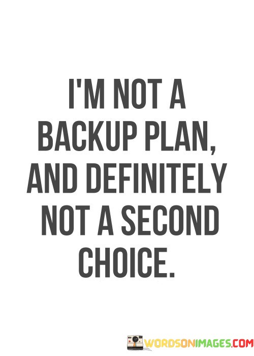 Im-Not-A-Backup-Plan-And-Definitely-Not-A-Second-Quotes.jpeg